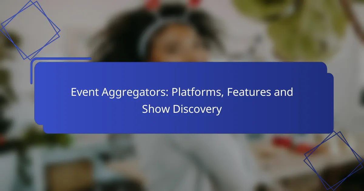 Event Aggregators: Platforms, Features and Show Discovery