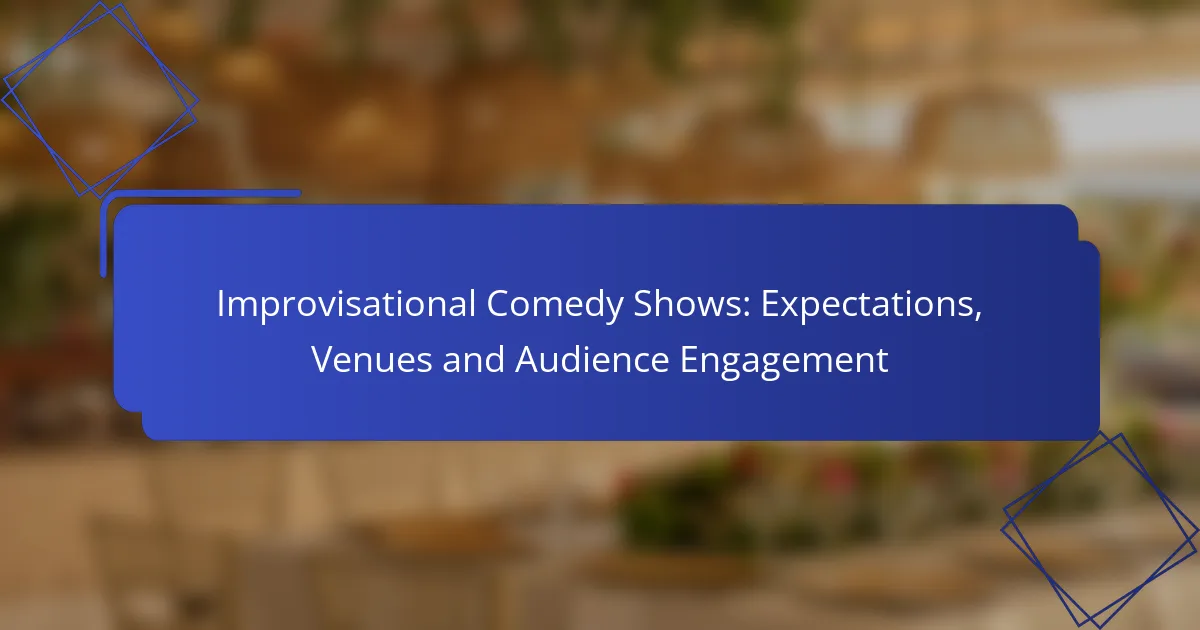 Improvisational Comedy Shows: Expectations, Venues and Audience Engagement