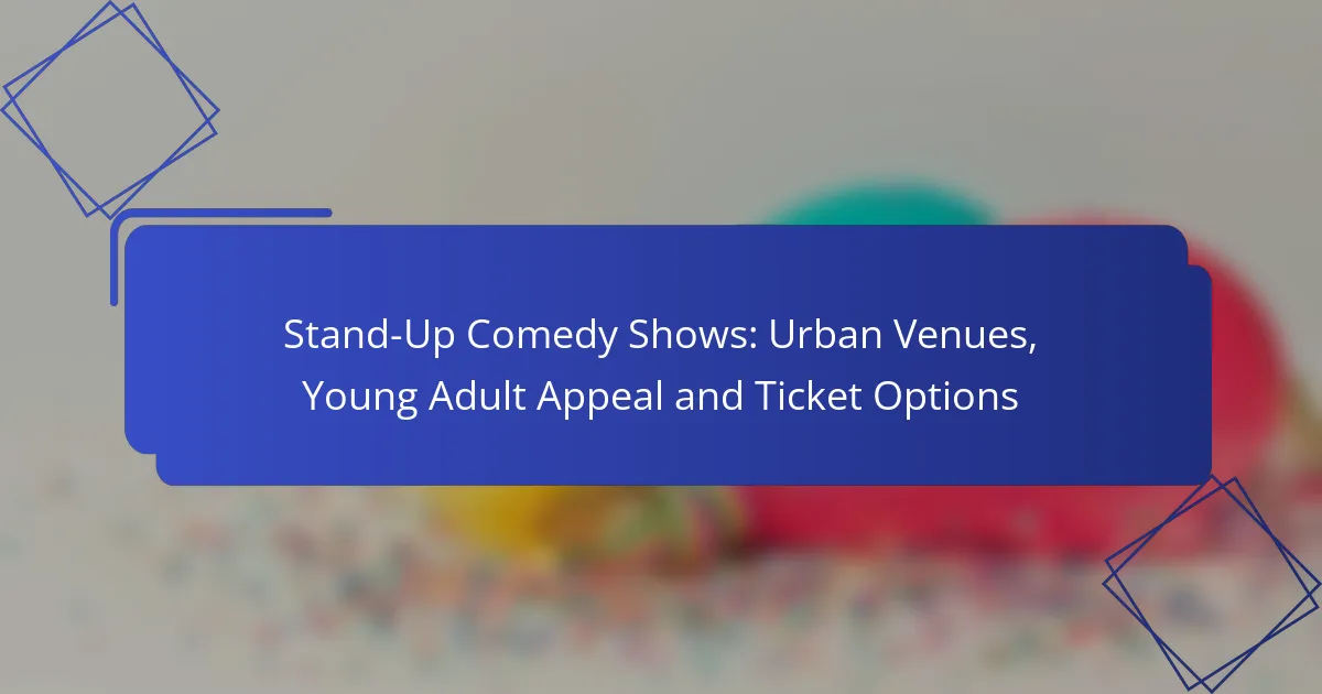 Stand-Up Comedy Shows: Urban Venues, Young Adult Appeal and Ticket Options