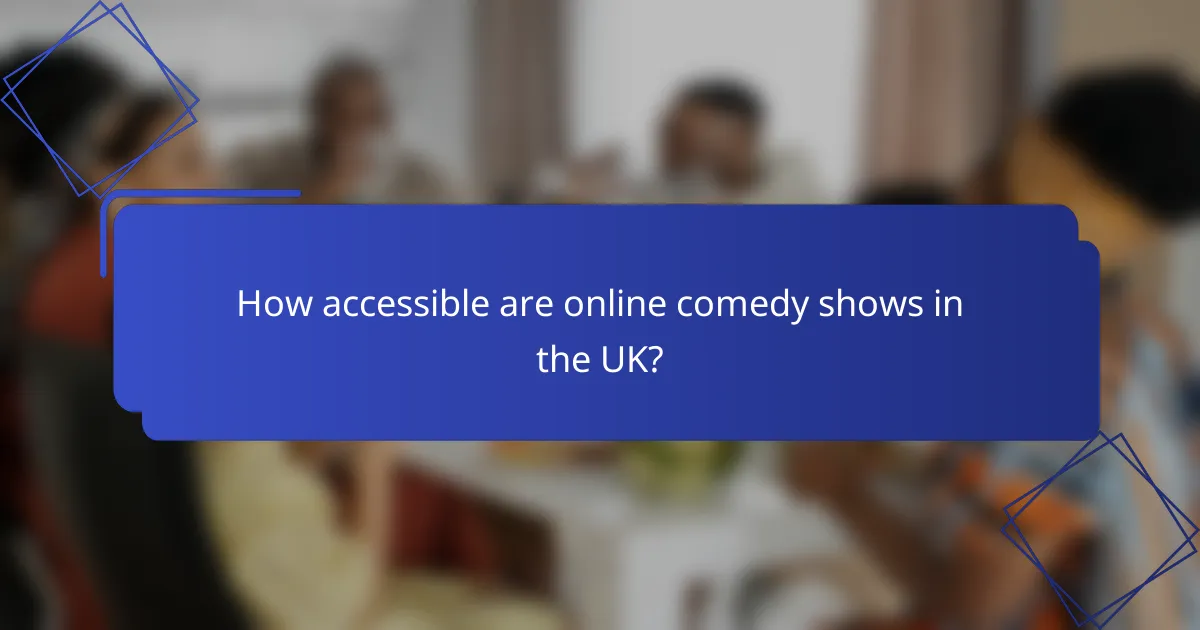 How accessible are online comedy shows in the UK?