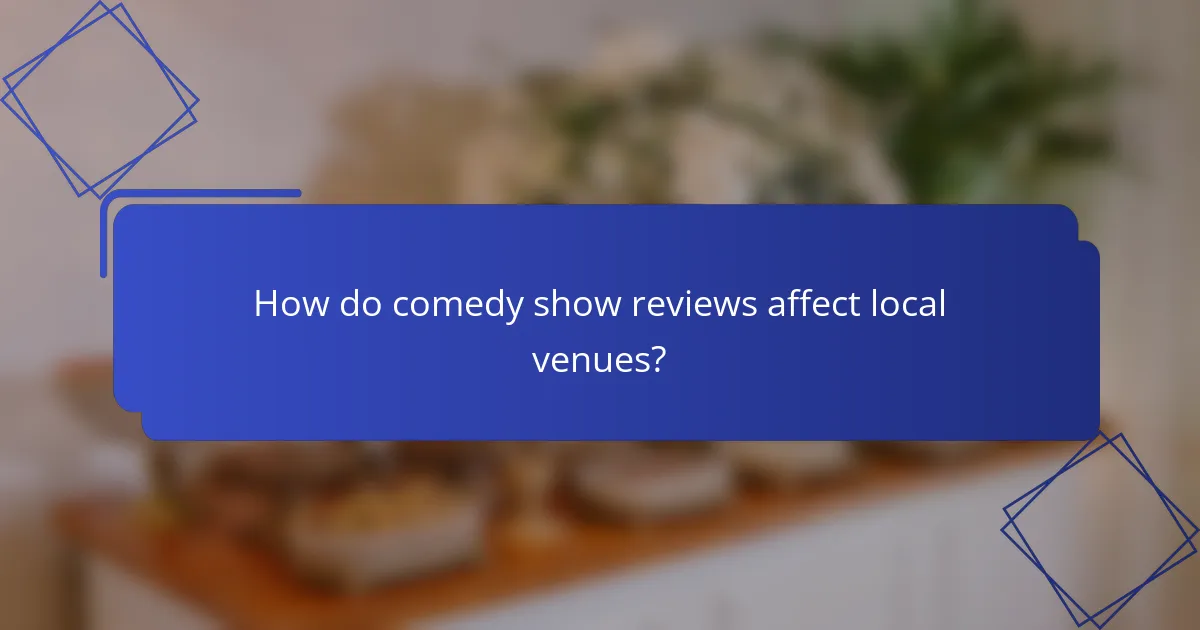How do comedy show reviews affect local venues?