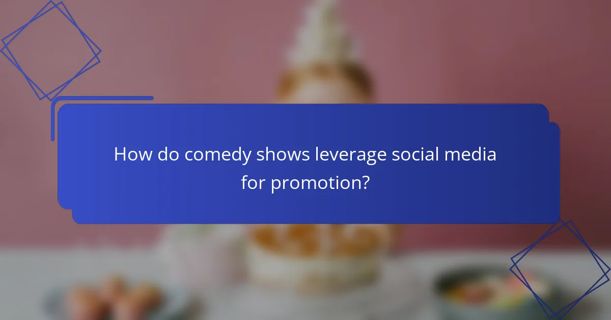 How do comedy shows leverage social media for promotion?