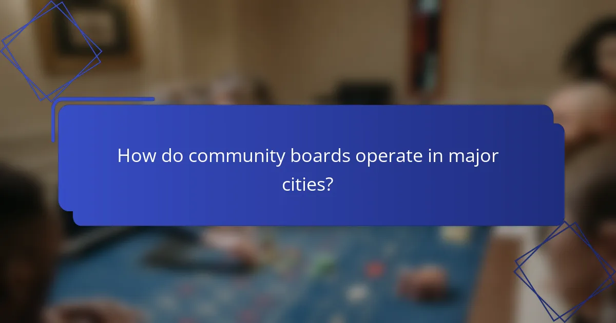 How do community boards operate in major cities?