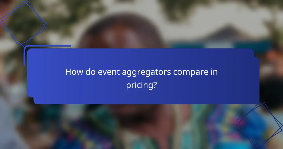 How do event aggregators compare in pricing?