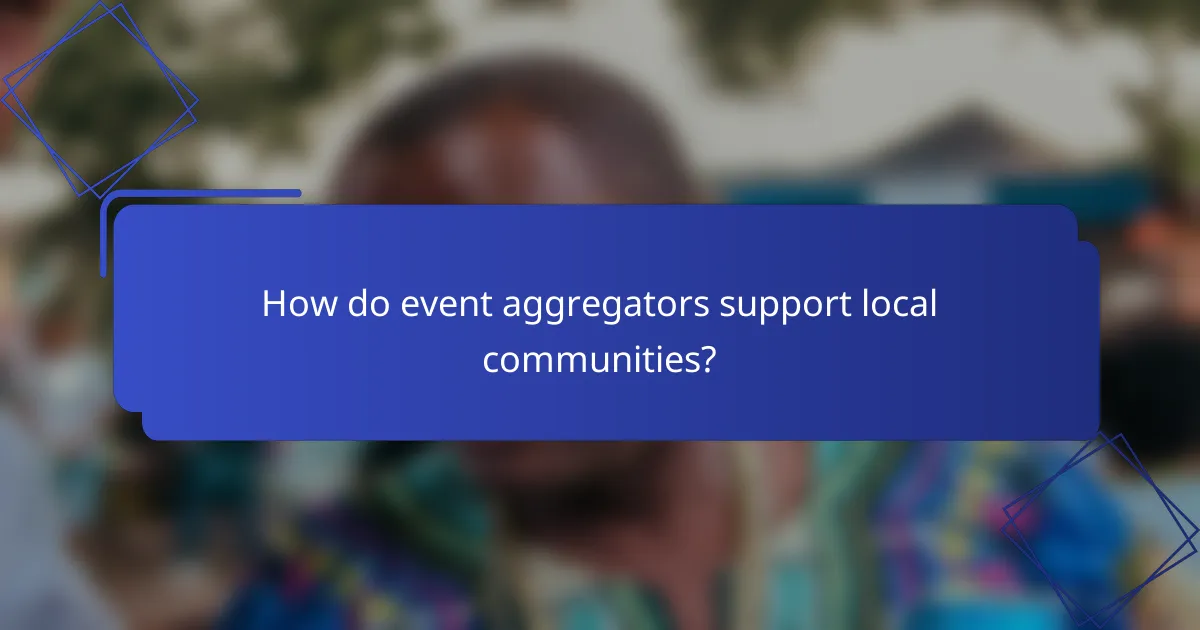 How do event aggregators support local communities?