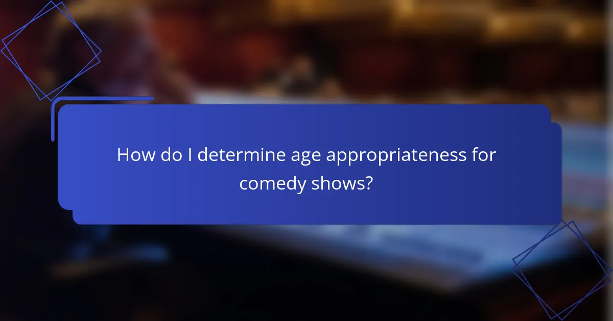 How do I determine age appropriateness for comedy shows?