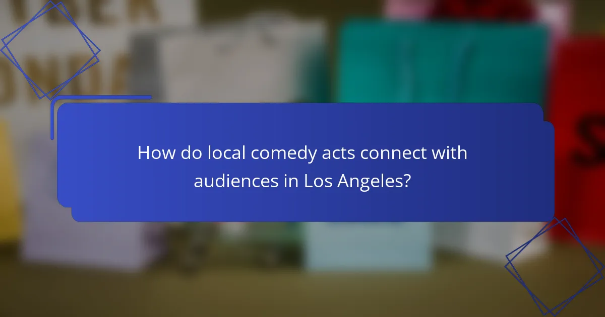 How do local comedy acts connect with audiences in Los Angeles?