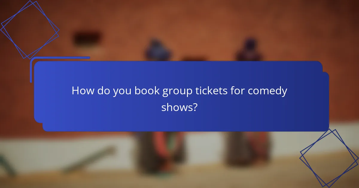 How do you book group tickets for comedy shows?