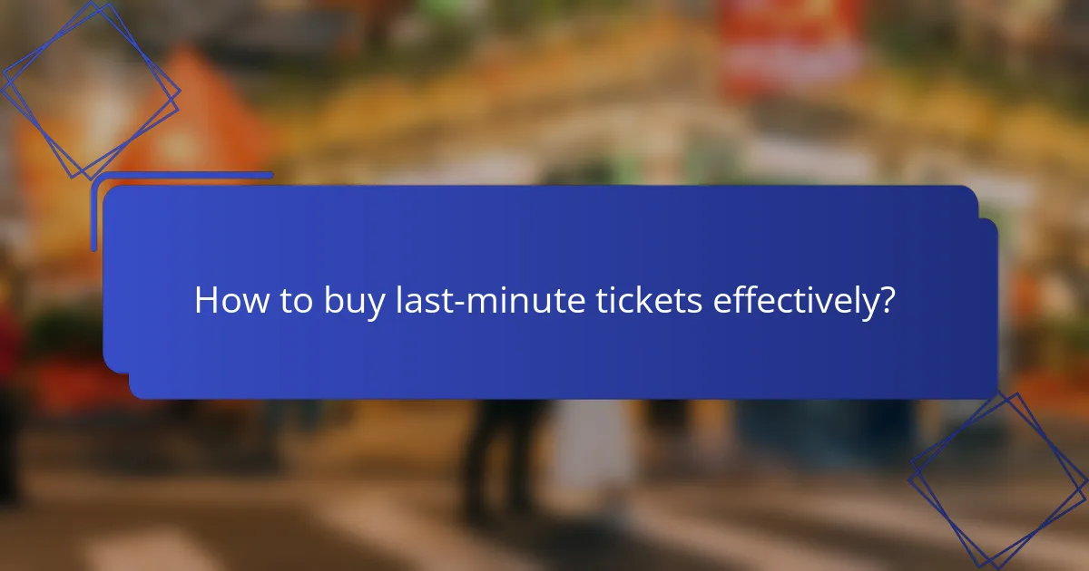 How to buy last-minute tickets effectively?