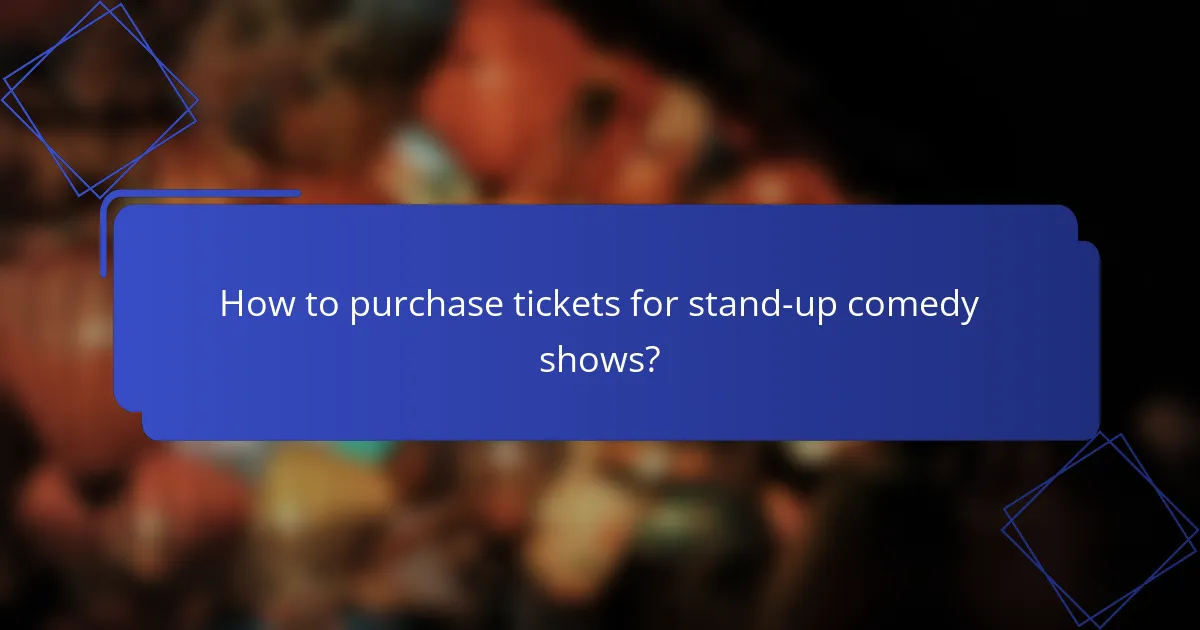 How to purchase tickets for stand-up comedy shows?