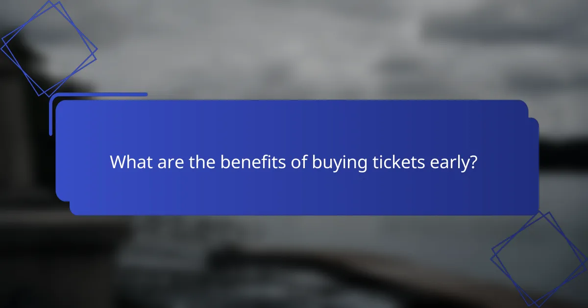 What are the benefits of buying tickets early?