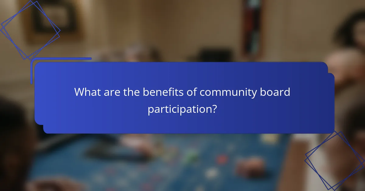 What are the benefits of community board participation?