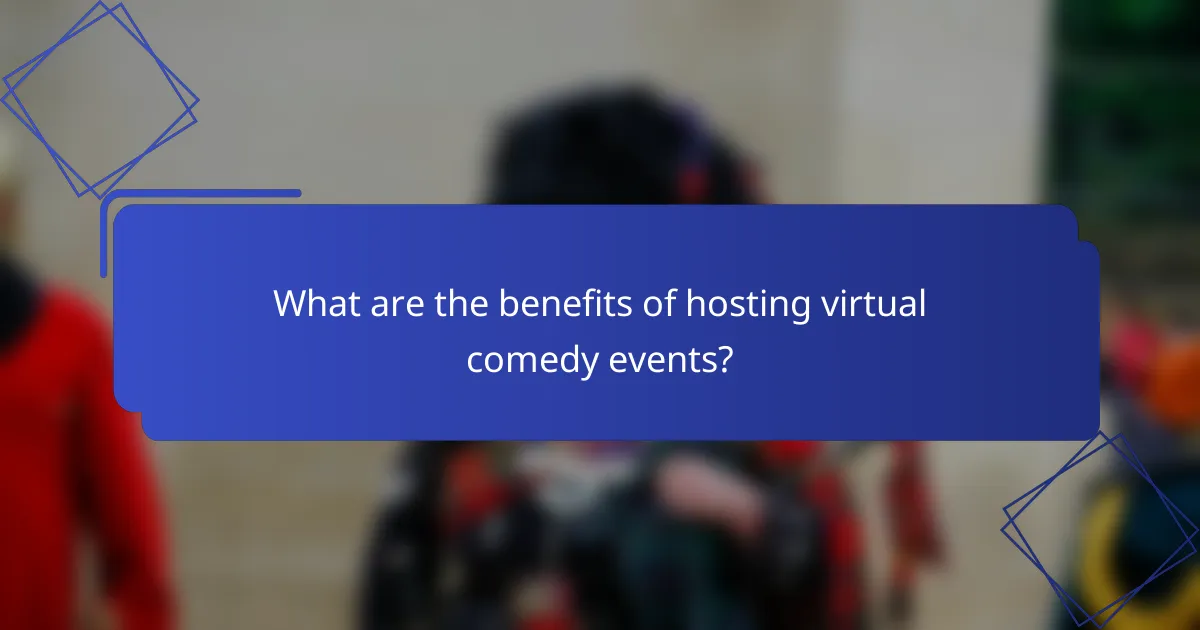 What are the benefits of hosting virtual comedy events?