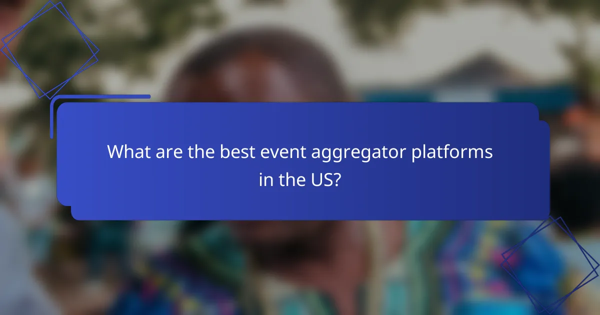What are the best event aggregator platforms in the US?