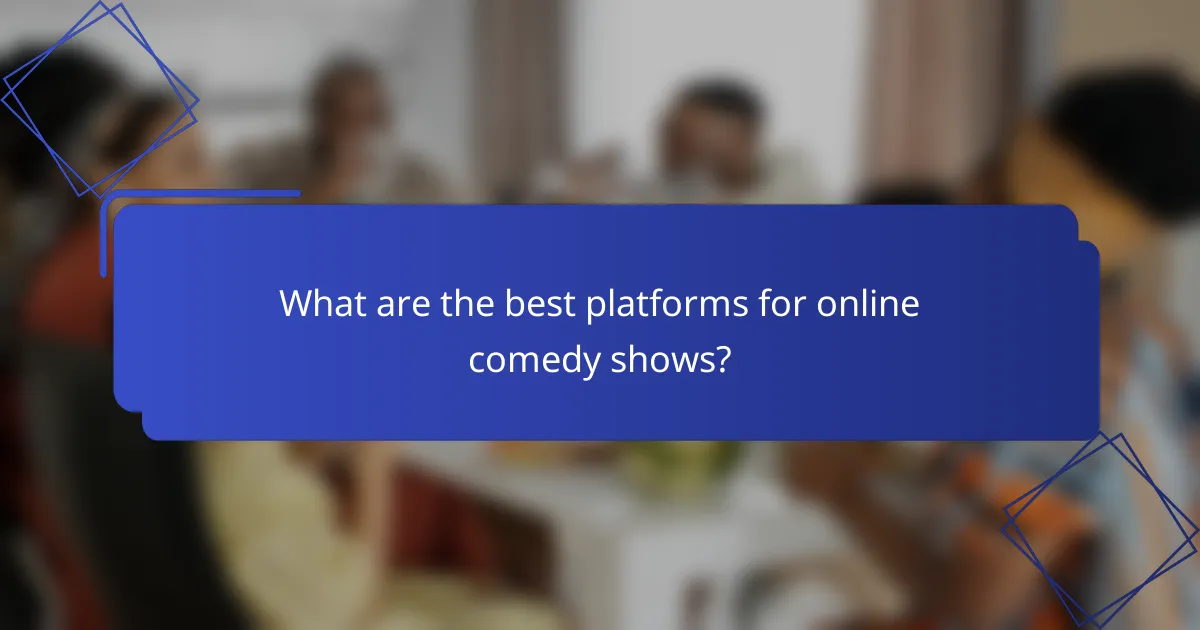 What are the best platforms for online comedy shows?