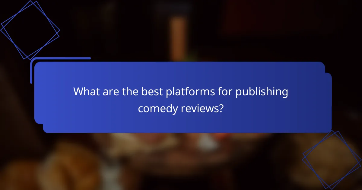 What are the best platforms for publishing comedy reviews?