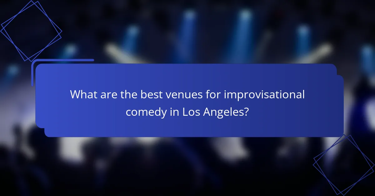 What are the best venues for improvisational comedy in Los Angeles?