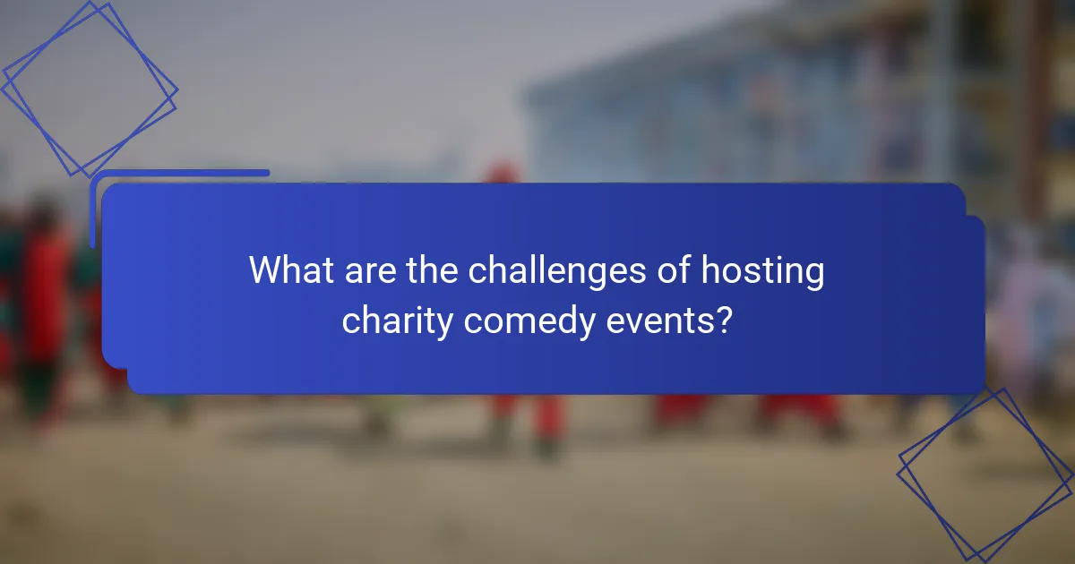 What are the challenges of hosting charity comedy events?