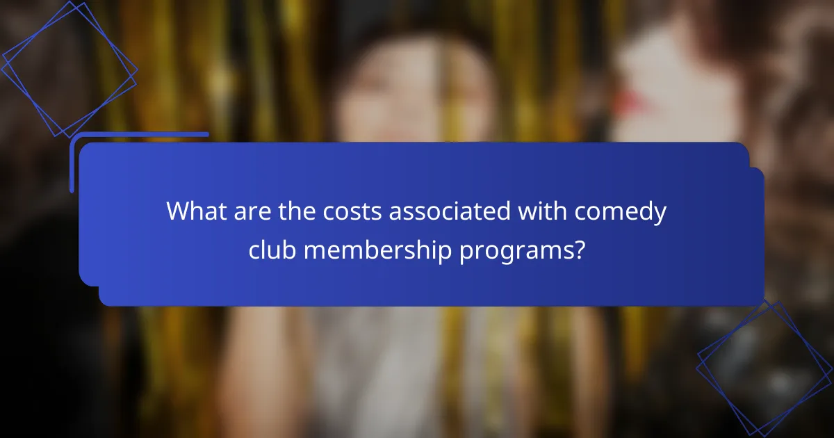 What are the costs associated with comedy club membership programs?
