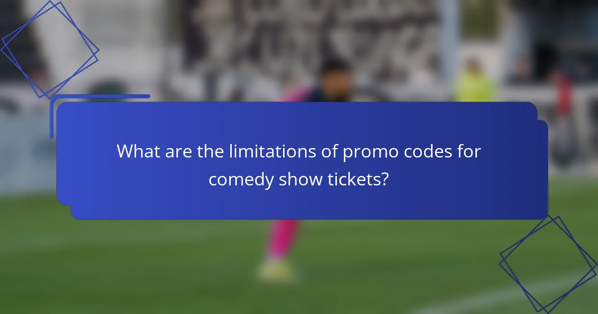 What are the limitations of promo codes for comedy show tickets?