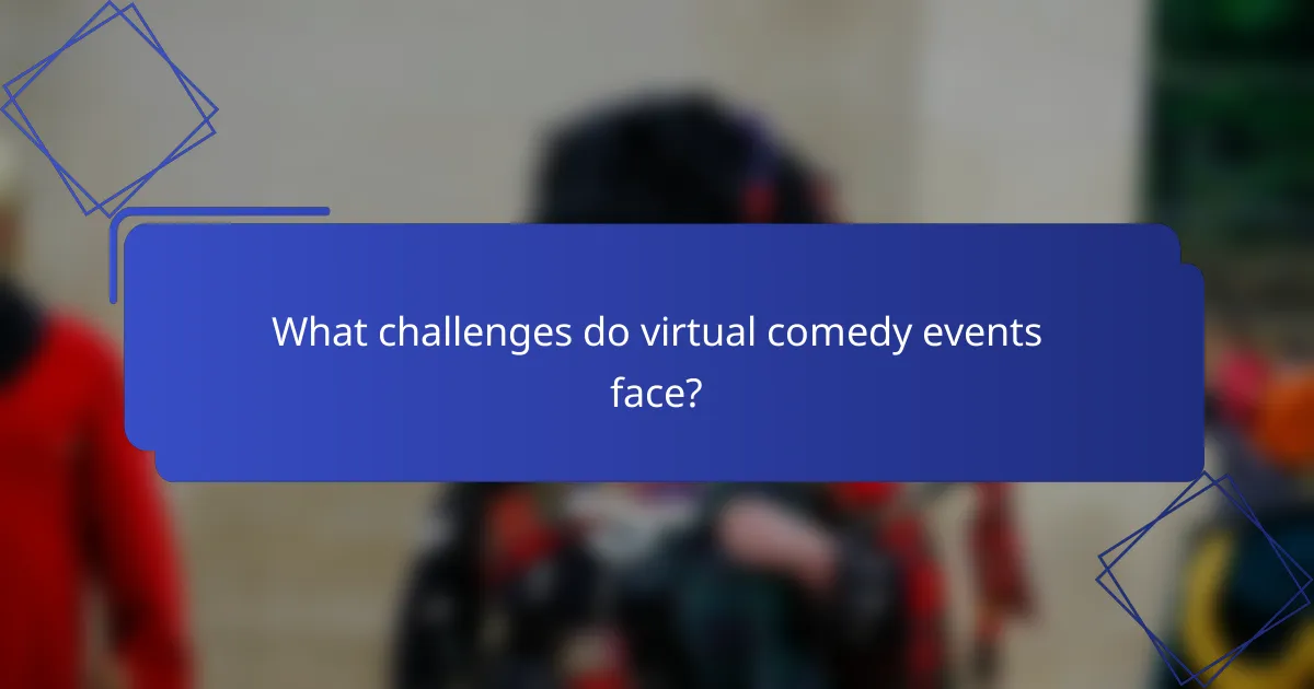 What challenges do virtual comedy events face?