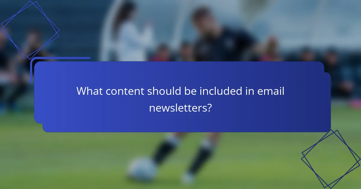 What content should be included in email newsletters?