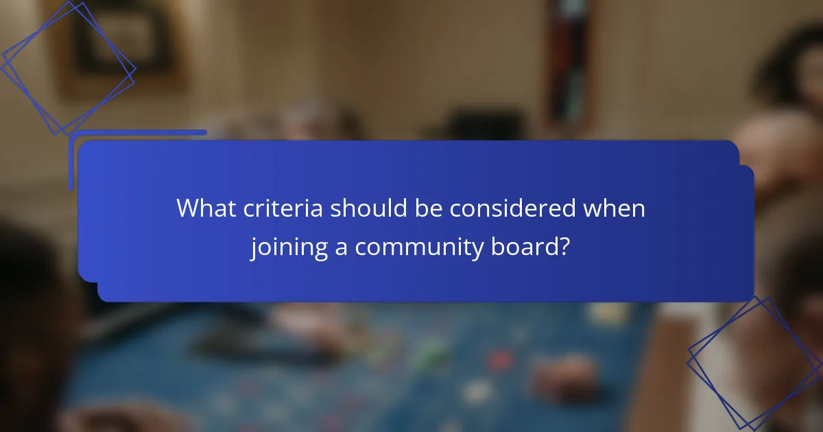 What criteria should be considered when joining a community board?