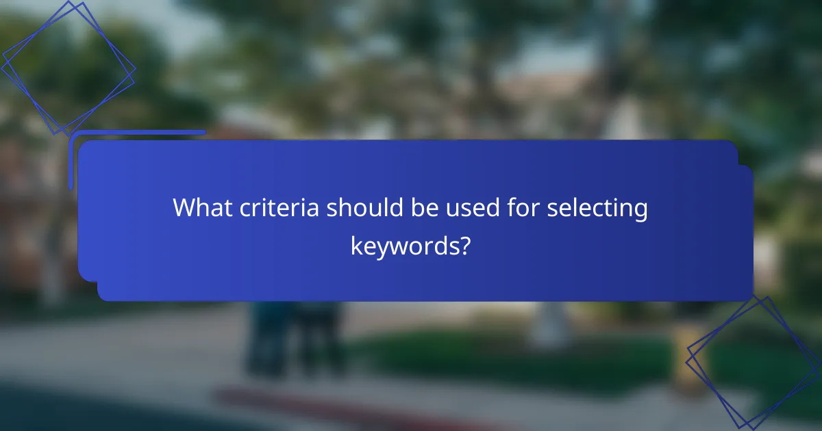 What criteria should be used for selecting keywords?