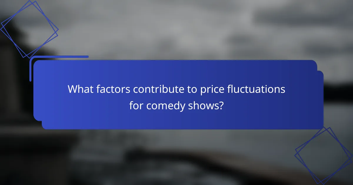 What factors contribute to price fluctuations for comedy shows?