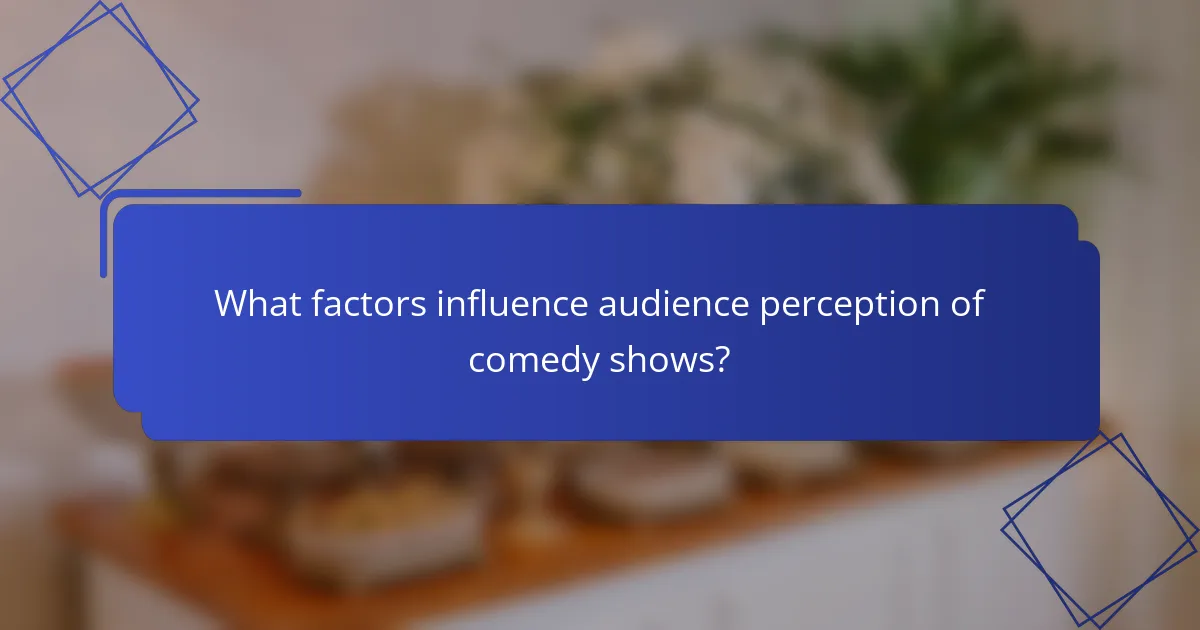 What factors influence audience perception of comedy shows?