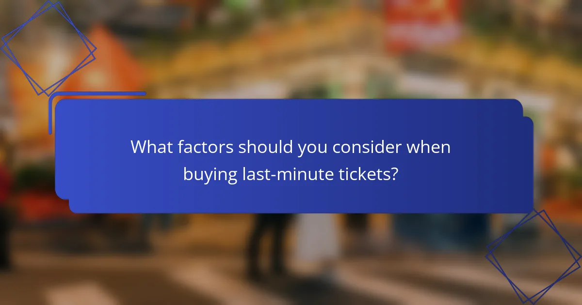 What factors should you consider when buying last-minute tickets?