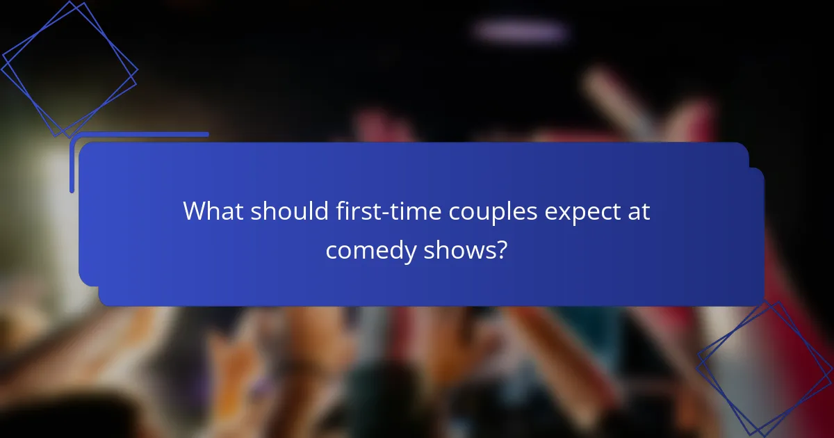 What should first-time couples expect at comedy shows?