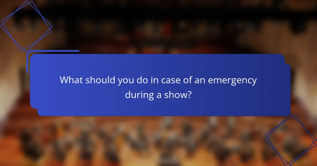 What should you do in case of an emergency during a show?