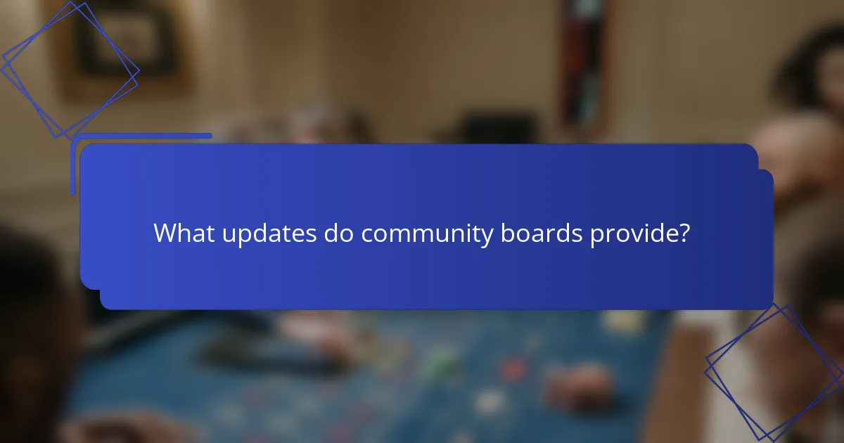 What updates do community boards provide?